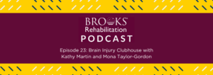 Brooks Rehabilitation Podcast Episode 23 - Brain Injury Clubhouse.