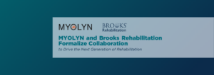 MYOLYN and Brooks Rehabilitation Formalize Collaboration